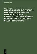 PDF Grundriß der deutschen Grammatik nach ihrer geschichtlichen Entwicklung für höhere Lehranstalten und zur Selbstbelehrung von Karl Credner