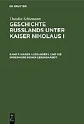 E-Book (pdf) Kaiser Alexander I. und die Ergebnisse seiner Lebensarbeit von Theodor Schiemann