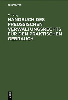 E-Book (pdf) Handbuch des preußischen Verwaltungsrechts für den praktischen Gebrauch von K. Parey