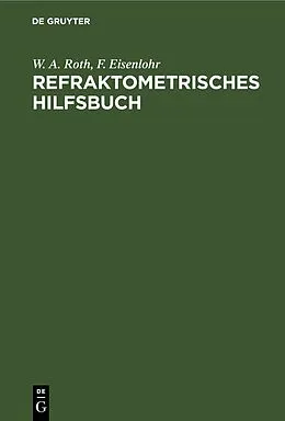 E-Book (pdf) Refraktometrisches Hilfsbuch von W. A. Roth, F. Eisenlohr