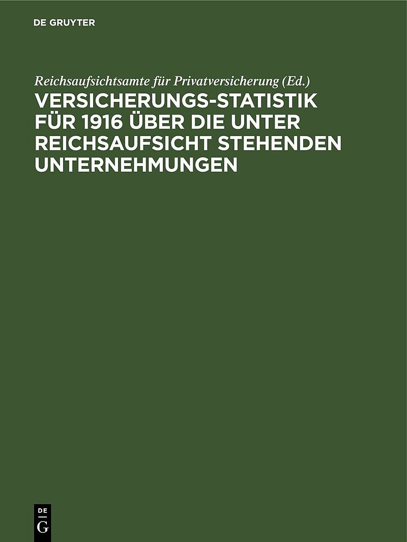 Versicherungs-Statistik für 1916 über die unter Reichsaufsicht stehenden Unternehmungen