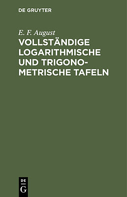 Fester Einband Vollständige logarithmische und trigonometrische TAFELN von E. F. August
