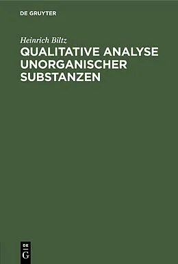 PDF Qualitative Analyse unorganischer Substanzen von Heinrich Biltz