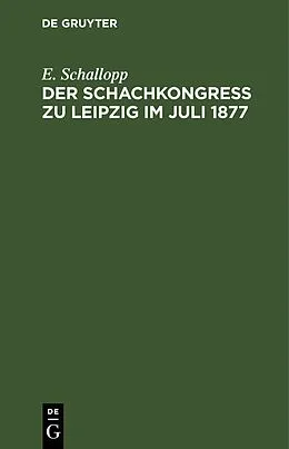 PDF Der Schachkongress zu Leipzig im Juli 1877 von E. Schallopp