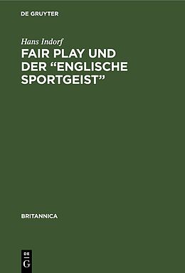 Fester Einband Fair Play und der Englische Sportgeist von Hans Indorf