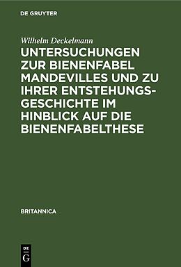 E-Book (pdf) Untersuchungen zur Bienenfabel Mandevilles und zu ihrer Entstehungsgeschichte im Hinblick auf die Bienenfabelthese von Wilhelm Deckelmann
