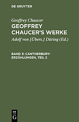 E-Book (pdf) Geoffrey Chaucer: Geoffrey Chaucers Werke / Cantherbury-Erzählungen, Teil 2 von Geoffrey Chaucer