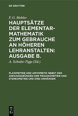 Fester Einband F. G. Mehler: Hauptsätze der Elementar-Mathematik zum Gebrauche an... / Planimetrie und Arithmetik nebst den Anfangsgründen der Trigonometrie und Stereometrie und drei Anhängen von F. G. Mehler