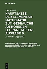 E-Book (pdf) F. G. Mehler: Hauptsätze der Elementar-Mathematik zum Gebrauche an... / Planimetrie und Arithmetik nebst den Anfangsgründen der Trigonometrie und Stereometrie und drei Anhängen von F. G. Mehler