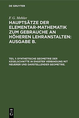 Fester Einband F. G. Mehler: Hauptsätze der Elementar-Mathematik zum Gebrauche an... / Synthetische Geometrie der Kegelschnitte in engster Verbindung mit neuerer und darstellender Geometrie. von F. G. Mehler