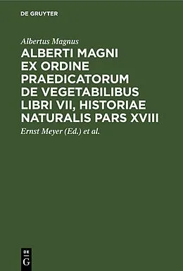 E-Book (pdf) Alberti Magni ex ordine praedicatorum de Vegetabilibus libri VII, historiae naturalis pars XVIII von Albertus Magnus
