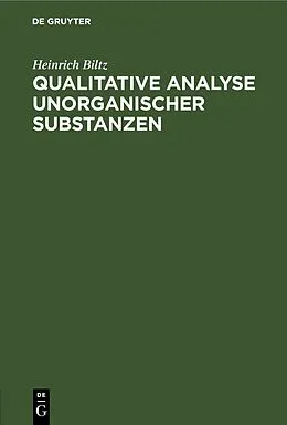 PDF Qualitative Analyse unorganischer Substanzen von Heinrich Biltz