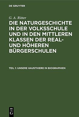 E-Book (pdf) G. A. Ritter: Die Naturgeschichte in der Volksschule und in den mittleren... / Unsere Hausthiere in Biographien von G. A. Ritter