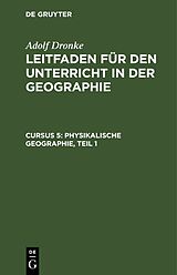 E-Book (pdf) Adolf Dronke: Leitfaden für den Unterricht in der Geographie / Physikalische Geographie, Teil 1 von Adolf Dronke