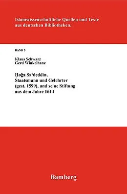 E-Book (pdf) Hoga Sa'deddin, Staatsmann und Gelehrter (gest. 1599) von Klaus Schwarz, Gerd Winkelhane