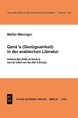 E-Book (pdf) Qana'a (Genügsamkeit) in der arabischen Literatur anhand des Kitab al-Qana'a wa-t-ta'affuf von Ibn Abi d-Dunya von Stefan Weninger