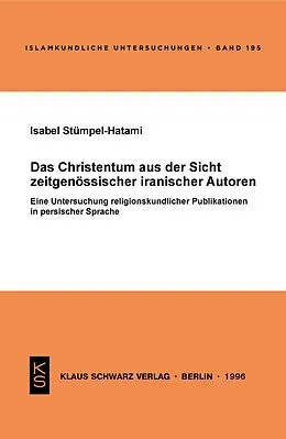E-Book (pdf) Das Christentum aus der Sicht zeitgenössischer iranischer Autoren von Isabel Stümpel-Hatami
