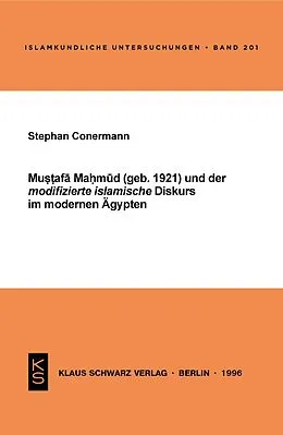 E-Book (pdf) Mustafa Mahmud und der modifizierte islamische Diskurs im modernen Ägypten von Stephan Conermann