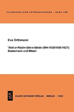 E-Book (pdf) Abd or-Rahim Han-e Hanan (964-1036 / 1556-1627): Staatsmann und Mäzen. von Eva Orthmann