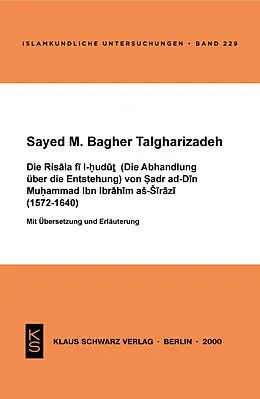 E-Book (pdf) Die Risala fi l-hudut (Die Abhandlung über die Entstehung) von Sadr ad-Din Muhammad Ibn Ibrahim as-Sirazi (1572-1640) von Sayed M. Bagher Talgharizadeh