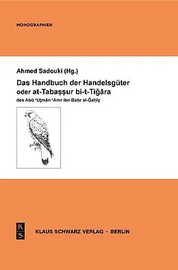 E-Book (pdf) Handbuch des Handelswesens oder at-Tabassur bi-t-Tigara des Abu Utman Amr ibn Bahr al-Gahiz von Ahmed Sadouki