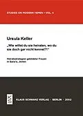 E-Book (pdf) Wie willst du sie heiraten, wo du sie doch gar nicht kennst? von Ursula Keller
