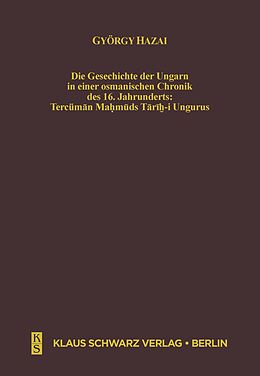 eBook (pdf) Die Geschichte der Ungarn in einer osmanischen Chronik des 16. Jahrhunderts de György Hazai