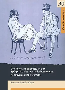 E-Book (pdf) Die Polygamiedebatte in der Spätphase des Osmanischen Reichs von Rana von Mende-Altayli