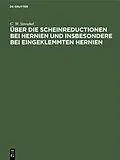 PDF Über die Scheinreductionen bei Hernien und insbesondere bei Eingeklemmten Hernien von C. W. Streubel
