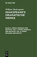 PDF König Heinrich der Sechste, Teil 2. König Heinrich der Sechste, Teil 3. König Richard der Dritte von William Shakespeare