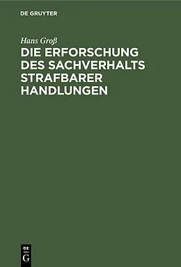 E-Book (pdf) Die Erforschung des Sachverhalts strafbarer Handlungen von Hans Groß