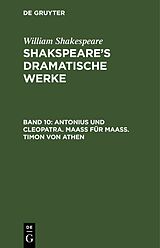 E-Book (pdf) William Shakespeare: Shakspeares dramatische Werke / Antonius und Cleopatra. Maaß für Maaß. Timon von Athen von 