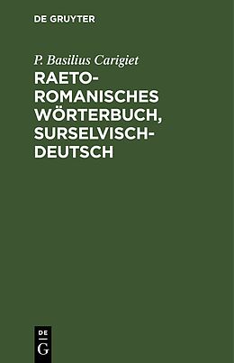 E-Book (pdf) Raetoromanisches Wörterbuch, surselvisch-deutsch von P. Basilius Carigiet