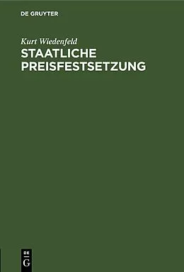 E-Book (pdf) Staatliche Preisfestsetzung von Kurt Wiedenfeld