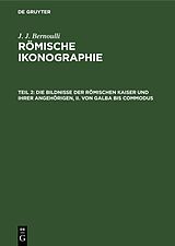 E-Book (pdf) Die Bildnisse der Römischen Kaiser und ihrer angehörigen, II. Von Galba bis Commodus von J. J. Bernoulli