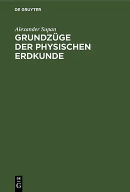 PDF Grundzüge der Physischen Erdkunde von Alexander Supan