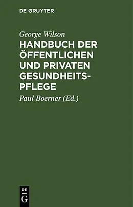 E-Book (pdf) Handbuch der öffentlichen und privaten Gesundheitspflege von George Wilson