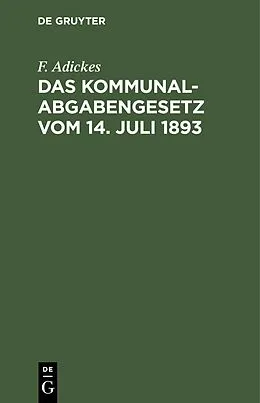 E-Book (pdf) Das Kommunalabgabengesetz vom 14. Juli 1893 von F. Adickes