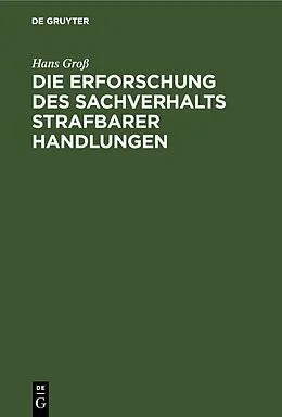 E-Book (pdf) Die Erforschung des Sachverhalts strafbarer Handlungen von Hans Groß
