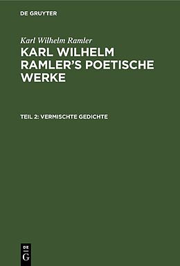 Fester Einband Karl Wilhelm Ramler: Karl Wilhelm Ramlers poetische Werke / Vermischte Gedichte von Karl Wilhelm Ramler