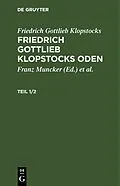 E-Book (pdf) Friedrich Gottlieb Klopstocks Oden. Teil 1/2 von Friedrich Gottlieb Klopstock