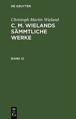 E-Book (pdf) C. M. Wielands Sämmtliche Werke. Band 12 von C. M. Wieland
