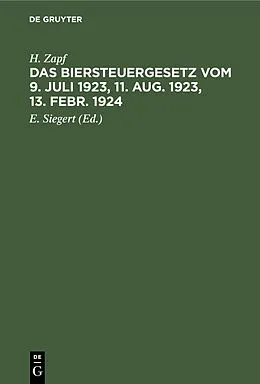 E-Book (pdf) Das Biersteuergesetz vom 9. Juli 1923, 11. Aug. 1923, 13. Febr. 1924 von H. Zapf