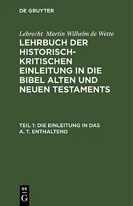 E-Book (pdf) Die Einleitung in das A. T. enthaltend von Lebrecht Martin Wilhelm de Wette