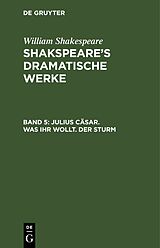 E-Book (pdf) William Shakespeare: Shakspeares dramatische Werke / Julius Cäsar. Was ihr wollt. Der Sturm von William Shakespeare