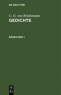 E-Book (pdf) C. G. von Brinkmann: Gedichte / C. G. von Brinkmann: Gedichte. Bändchen 1 von C. G. von Brinkmann