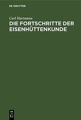 E-Book (pdf) Die Fortschritte der Eisenhüttenkunde von Carl Hartmann