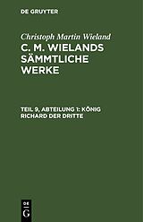 E-Book (pdf) Christoph Martin Wieland: C. M. Wielands Sämmtliche Werke / König Richard der dritte von Christoph Martin Wieland