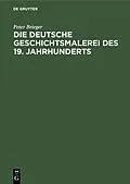 E-Book (pdf) Die Deutsche Geschichtsmalerei des 19. Jahrhunderts von Peter Brieger