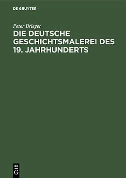 E-Book (pdf) Die Deutsche Geschichtsmalerei des 19. Jahrhunderts von Peter Brieger